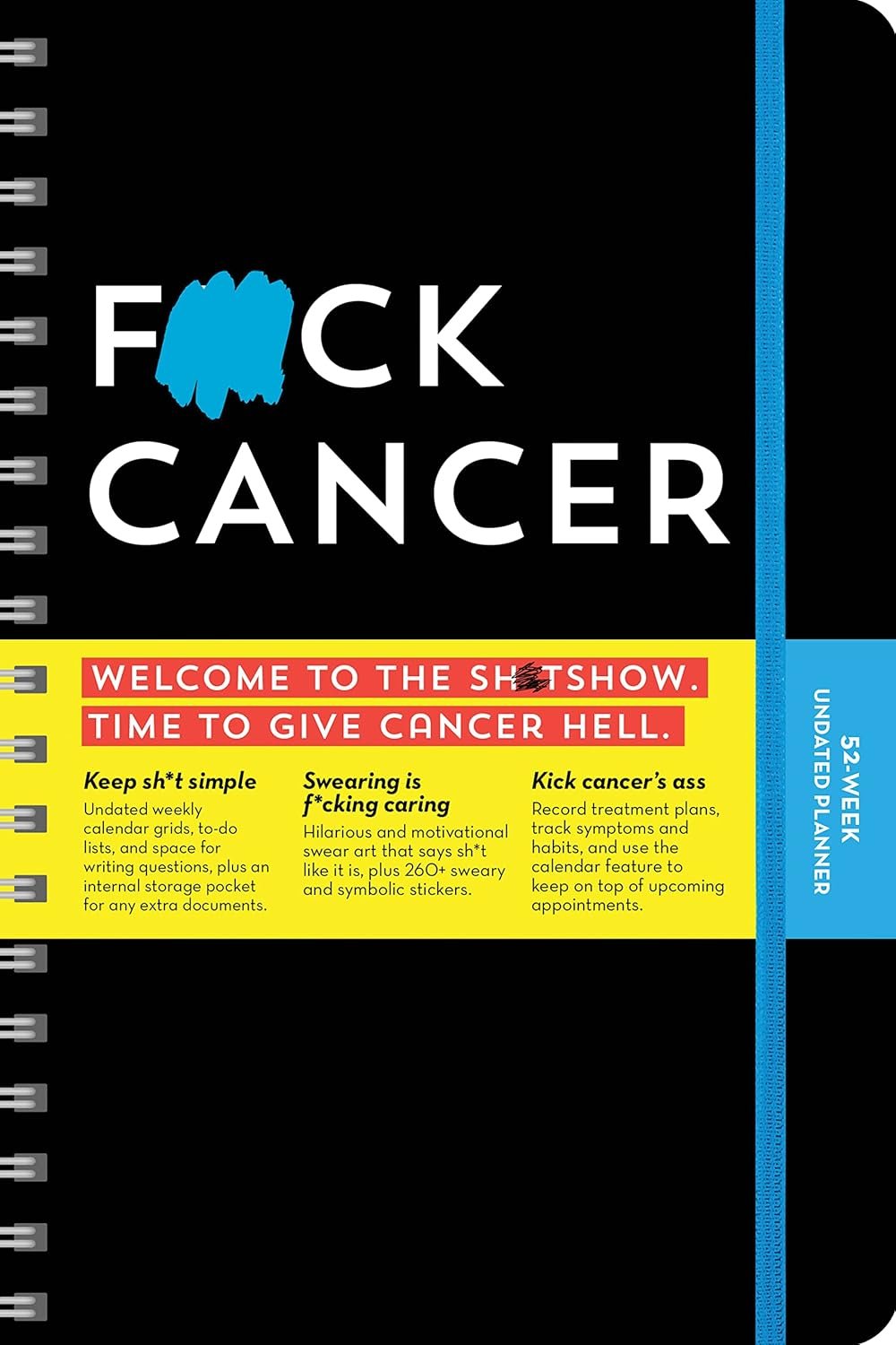 F*ck Cancer Undated Planner: A 52-Week Motivational Organizer and Get Well Gift for Cancer Patients and Caregivers (Calendars & Gifts to Swear By)