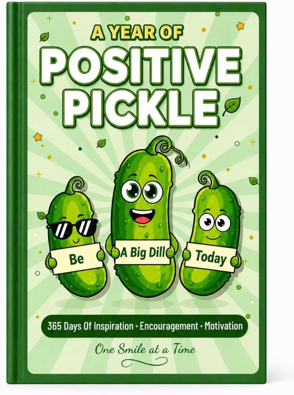 A Year Of Positive Pickle Book (Hardcover), 365 Days of Daily Inspiration – Encouragement – Motivation, Positive Affirmations – Self Help Books, Emotional Support Pickle, Pickle Gifts For Teens Women
