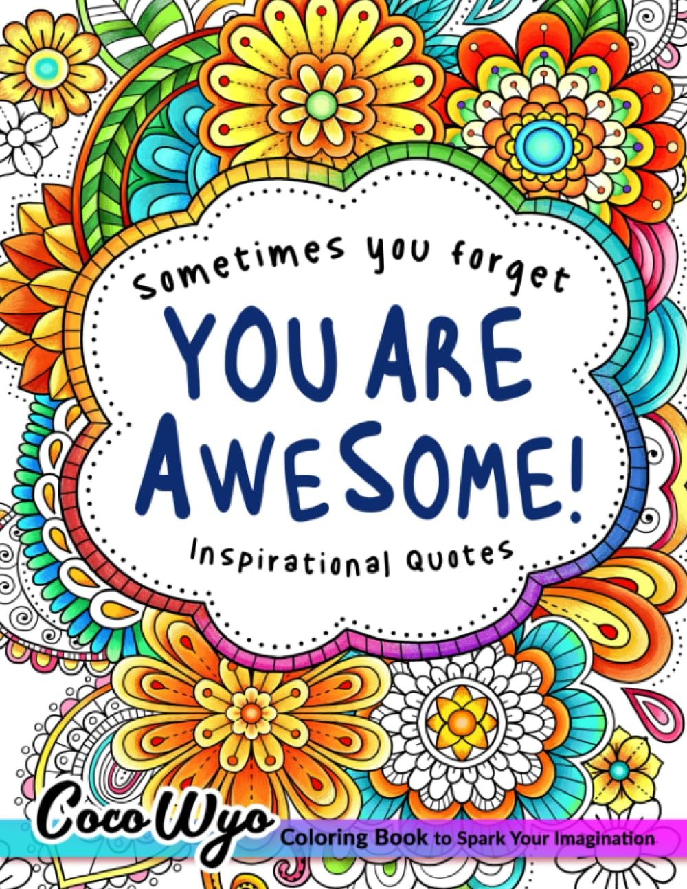 You’re Awesome: Coloring Book Of Inspirational Quotes To Boost Your Mood and Confidence For Women, Teens & Adults