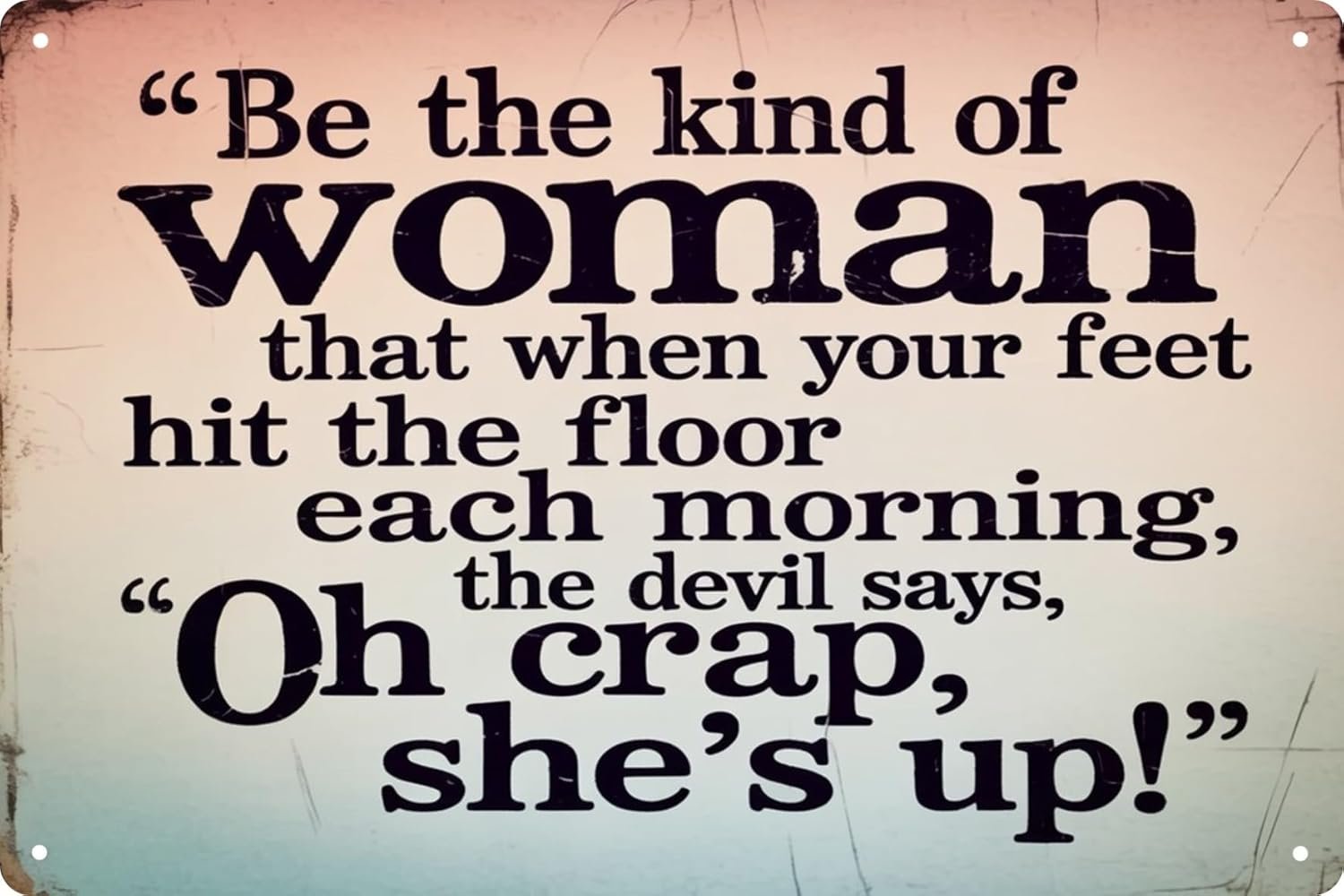 Inspirational Quote Metal Tin Sign 8″x12″ Vintage Wall Art “Be The Kind of Woman” Motivational Poster Unframed Home Decor for Bathroom Bedroom Bar Cafe Man Cave